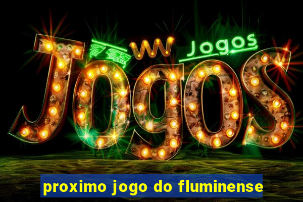 proximo jogo do fluminense